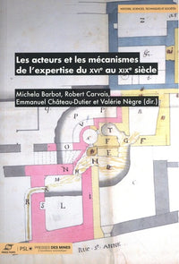 Les Mécanismes de l'expertise et ses acteurs du XVIe au XIXe siècle