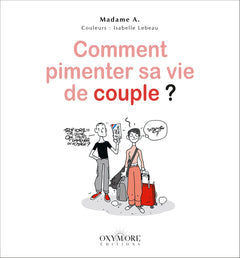 Comment pimenter sa vie de couple ?