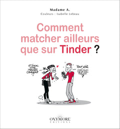 Comment matcher ailleurs que sur Tinder ?