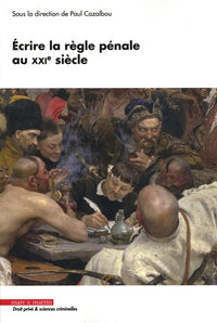 Écrire la règle pénale au XXIe siècle