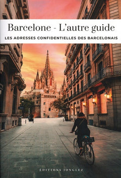 Barcelone - L'autre guide - Les adresses confidentielles des barcelonais