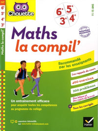 Maths La Compil' 6e, 5e, 4e, 3e: cahier d'entraînement pour toutes les années du collège
