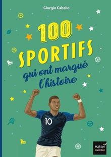 Les 100 sportifs qui ont marqué l'histoire