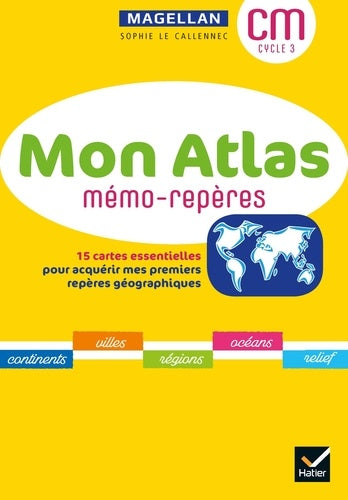 Magellan Géographie cycle 3 - Mon atlas mémo-repères