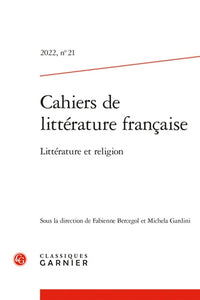 Cahiers de littérature française 2022, n°21 - Littérature et religion