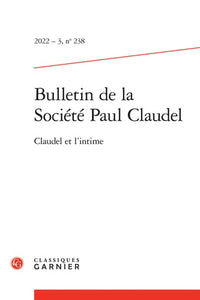 Bulletin de la société Paul Claudel 2022 - 3, n  238 - Claudel et l'intime