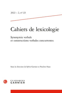 Cahiers de lexicologie 2022 - 2, n  121 - synonymie verbale et constructions ver
