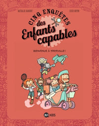 Les enquêtes des enfants capables, Tome 05: Bienvenue à Torteville!