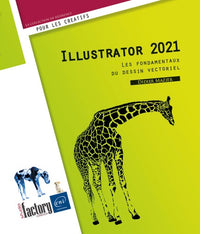 Illustrator 2021 - les fondamentaux du dessin vectoriel