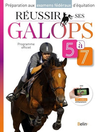 Réussir ses galops 5 à 7: Préparation aux examens fédéraux d'équitation