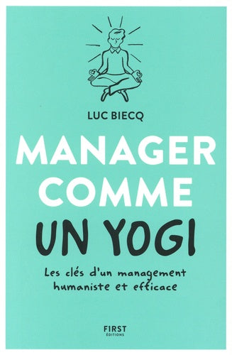 Manager comme un yogi- Les clés d'un management humaniste et efficace