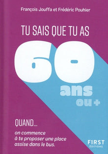 Tu sais que tu as 60 ans quand...