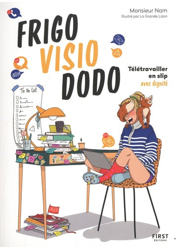 Frigo, visio, dodo ! Télétravailler en slip avec dignité