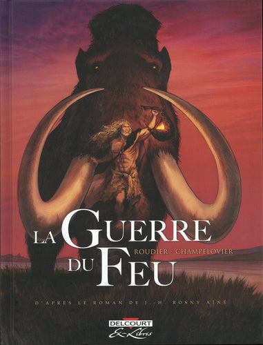 La guerre du feu - Intégrale