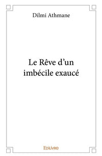Le Rêve d'un imbécile exaucé