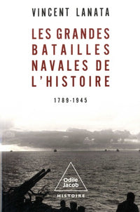 Les Grandes batailles navales de l'Histoire. 1789-1945