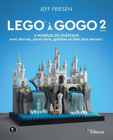 Lego à gogo 2: 6 modèles de châteaux