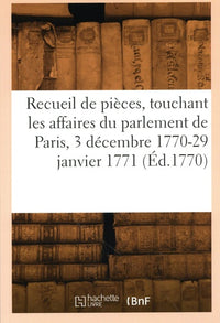 Recueil de pièces, touchant les affaires du parlement de Paris, 3 décembre 1770-29 janvier 1771