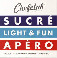 Chefclub Network: 3 volumes : Sucré ; Light & Fun ; Apéro