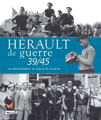 Hérault de guerre 39/45 - Un département au coeur d