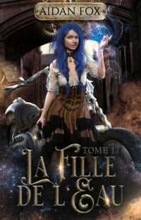 La fille de l'eau: Tome 1