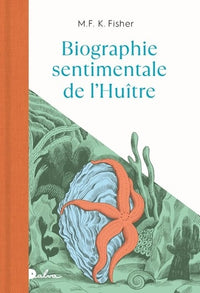 Biographie sentimentale de l'huître