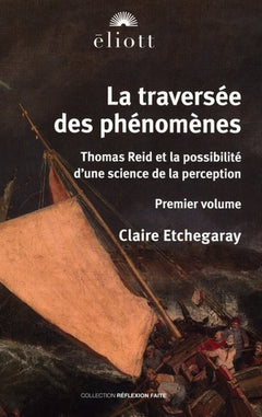 La traversée des phénomènes. Volume I