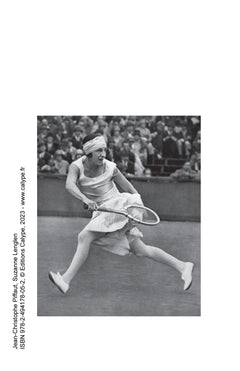 Suzanne Lenglen: Et la femme créa le tennis moderne
