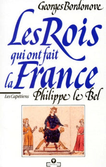 Les rois qui ont fait la France - Philippe IV, Roi de fer