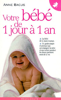 Votre bébé de 1 jour à 1 an