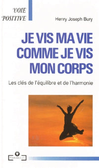 Je vis ma vie comme je vis mon corps