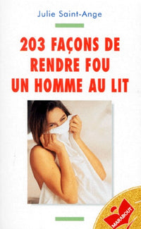 203 façons de rendre fou un homme au lit