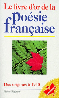 Le Livre D'Or De La Poesie Francaise. Des Origines A 1940