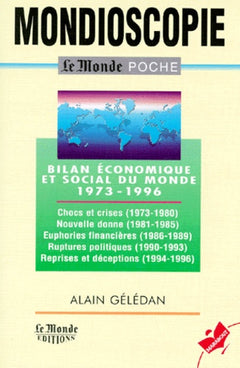 Mondioscopie. Bilan Economique Et Social Du Monde 1973-1996