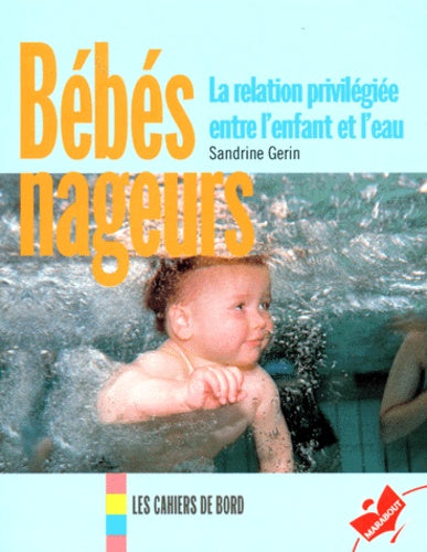 Bébés nageurs : La relation privilégiée entre l'enfant et l'eau