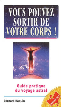 Vous pouvez sortir de votre corps