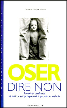 Oser dire non. Favoriser confiance et estime réciproque entre parents et enfants