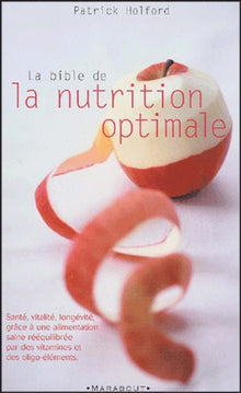La bible de la nutrition optimale