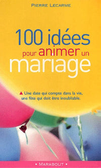 100 idées pour animer un mariage