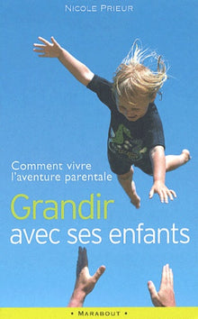 Grandir avec ses enfants : comment vivre l'aventure parentale
