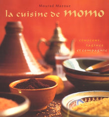 La cuisine de Momo : Couscous, tagines et compagnie