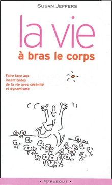 La vie à bras-le-corps: Faire face à l'incertitude
