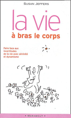 La vie à bras-le-corps: Faire face à l'incertitude
