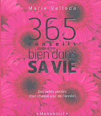 365 conseils: Pour être bien dans sa vie
