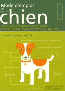Mode d'emploi de mon chien: Conseils de dépannage et instructions de maintenance pour la 1e année d'utilisation