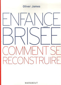Enfance brisée: Comment se reconstruire