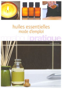 huiles essentielles: mode d'emploi