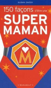 150 façons d'être une supermaman