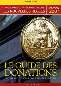 Le guide des donations: Les conseils du notaire pour bien transmettre