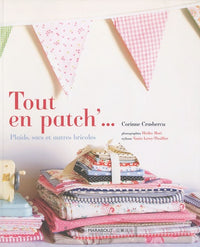 Tout en patch'...: Plaids, sacs et autres bricoles